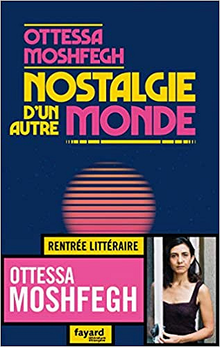 Nostalgie d’un autre monde - Ottessa Moshfegh (2020)