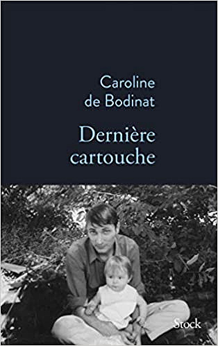 Dernière cartouche - Caroline De Bodinat (2020)
