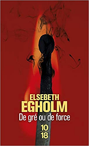 De gré ou de force - Elsebeth Egholm