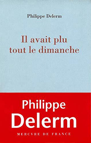 Il avait plu tout le dimanche - Philippe Delerm