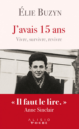 J’avais 15 ans - Vivre, survivre, revivre - Élie Buzyn