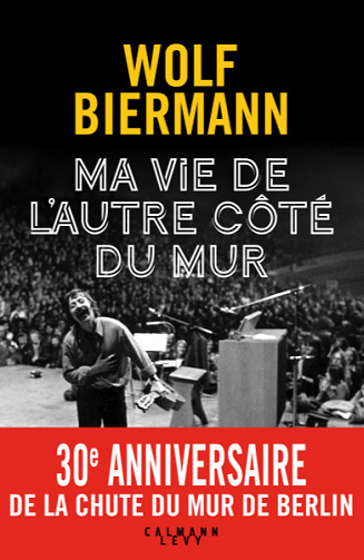 Ma vie de l’autre côté du mur - Wolf Biermann