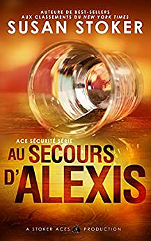 Au Secours d’Alexis (Ace Sécurité t. 2) - Susan Stoker (2020)
