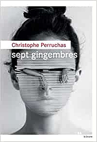 Sept gingembres - Christophe Perruchas (Rentrée Littérature 2020)