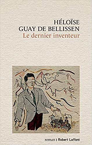 Le Dernier inventeur - Héloïse GUAY DE BELLISSEN (Rentrée littéraire 2020)