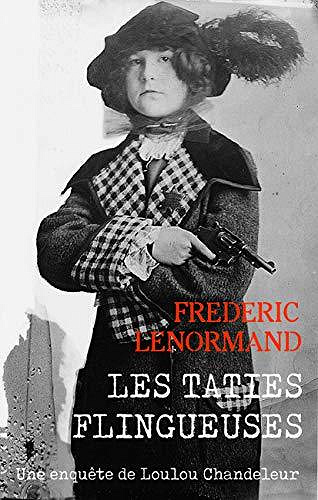 Les Taties flingueuses (Une enquête de Loulou Chandeleur, T2) - Frédéric Lenormand