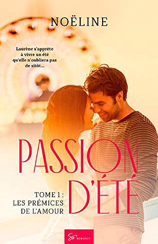 Passion d’été - Tome 1: Les prémices de l’amour - Noëline (2020)