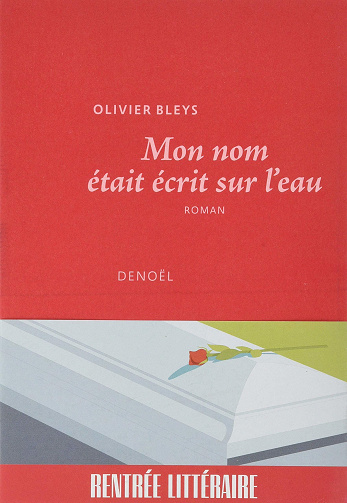 Mon nom était écrit sur l’eau - Olivier Bleys (2020)