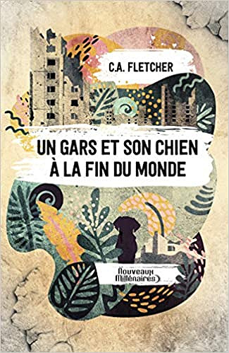 Un gars et son chien à la fin du monde - C-A Fletcher (2020)