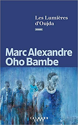 Les lumières d’Oujda - Marc Alexandre Oho Bambe (2020)