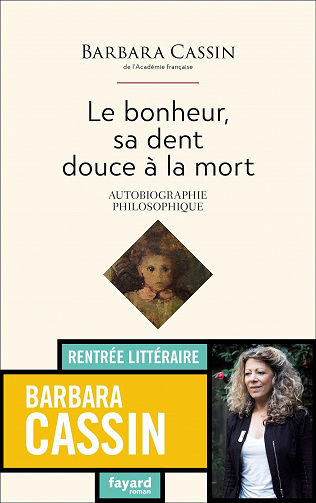 Le bonheur, sa dent, douce à la mort : Autobiographie philosophique - Barbara Cassin (2020)