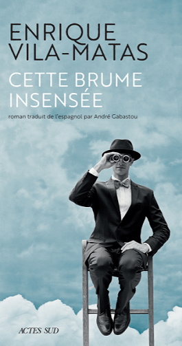 Cette brume insensée - Enrique Vila-Matas (2020)