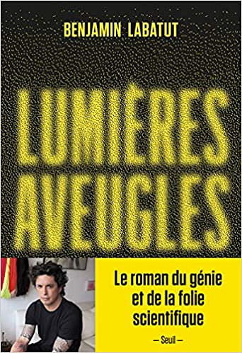 Lumières aveugles - Benjamin Labatut (2020)