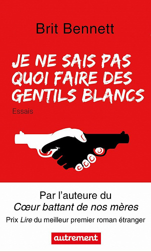 Je ne sais pas quoi faire des gentils Blancs - Brit Bennett
