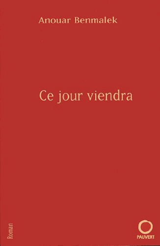 Ce jour viendra - Anouar Benmalek
