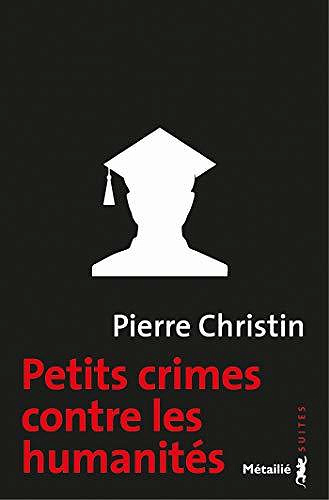 Petits crimes contre les humanités - Pierre Christin (2020)