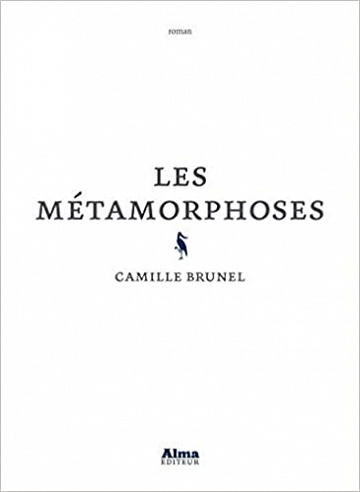 Les métamorphoses - Camille Brunel (Rentrée Littérature 2020)