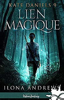 Lien magique: Kate Daniels, T9 - Ilona Andrews (2020)