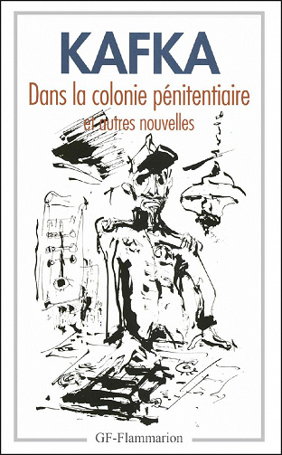 Franz Kafka - Dans la colonie pénitentiaire et autres nouvelles