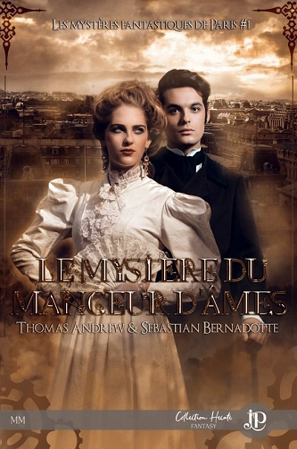 Le mystère du mangeur d’âmes (Les mystères fantastiques de paris,T1) - Thomas Andrew et Sebastian Bernadotte (2020)