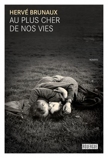Au plus cher de nos vies - Herve Brunaux