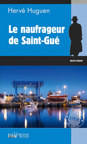 Le naufrageur de Saint-Gué (Une enquête du commissaire Baron) - Hervé Huguen (2020)