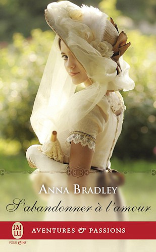 Anna Bradley - S’abandonner à l’amour
