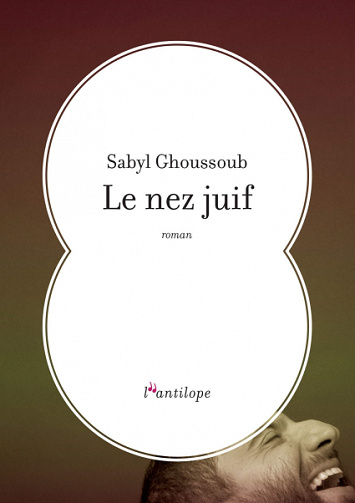 Le nez juif - Sabyl Ghoussoub
