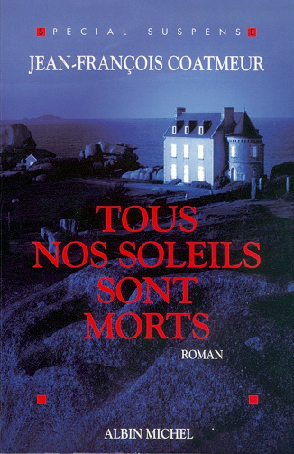 Jean-François Coatmeur - Tous nos soleils sont morts