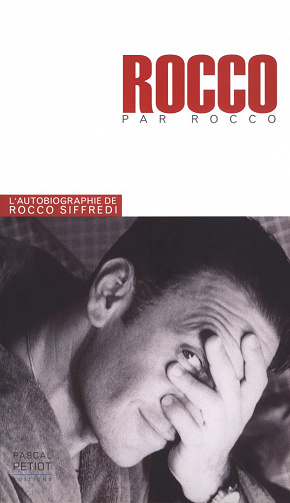 Rocco Siffredi - Rocco raconte Rocco: L’histoire de ma vie