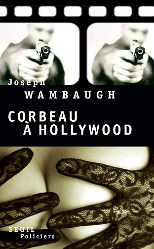 Corbeau à Hollywood - Joseph Wambaugh