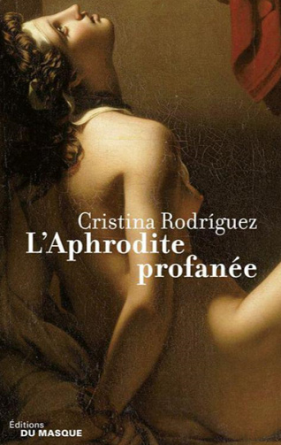 L’Aphrodite profanée - Cristina Rodriguez