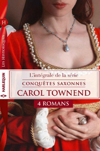 Conquêtes Saxonnes : l’intégrale - Carol Townend