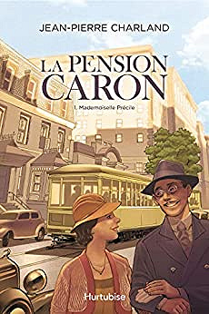 La Pension Caron - Tome 1: Mademoiselle Précile - Jean-Pierre Charland (2020)