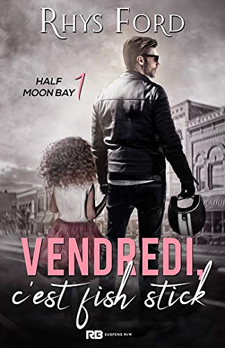 Vendredi, c’est fish stick: Half Moon Bay, T1 - Rhys Ford (2020)