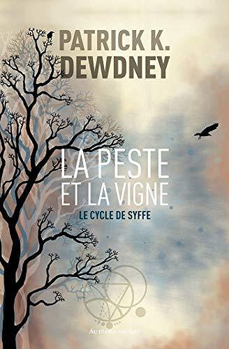La peste et la vigne (Le Cycle de Syffe,Tome 2) - Patrick K. Dewdney