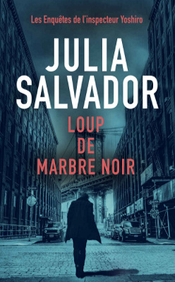 Les Enquêtes de l’Inspecteur Yoshiro: Tome 1, Loup de Marbre Noir - Julia Salvador (2020)