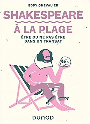Shakespeare à la plage - Etre ou ne pas être dans un transat: Etre ou ne pas être dans un transat - Eddy Chevalier (2020)