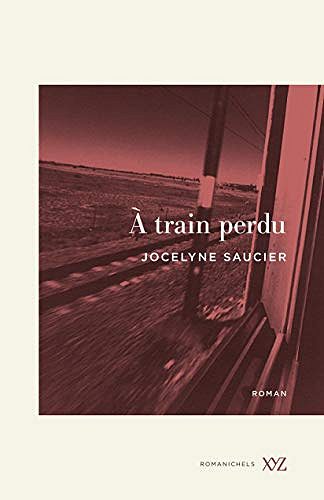 A train perdu - Jocelyne Saucier (2020)