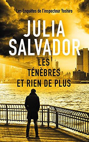 Les Enquêtes de l’Inspecteur Yoshiro: Tome 3, Les Ténèbres et rien de plus - Julia Salvador (2020)