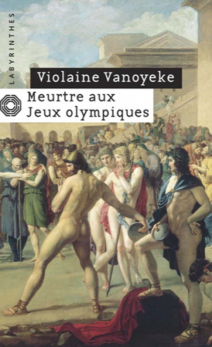 Meurtre aux Jeux Olympiques (Les enquêtes d’Alexandros l’Egyptien) - Violaine Vanoyeke
