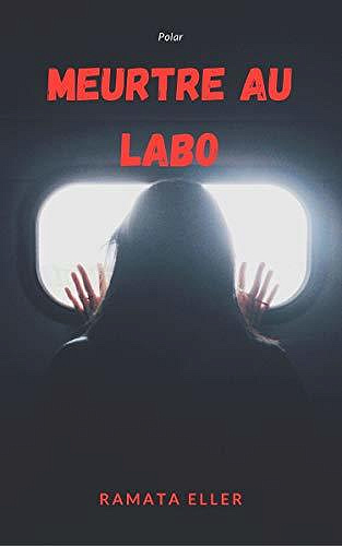 Meurtre au labo - Ramata Eller (2020)