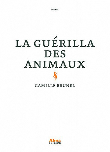 La guérilla des animaux - Camille Brunel