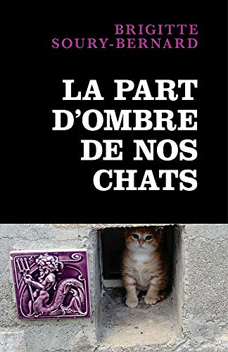 La part d’ombre de nos chats - Brigitte Soury-Bernard (2020)