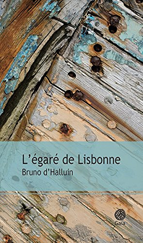 L’égaré de Lisbonne - Bruno D’Halluin