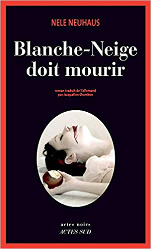 Blanche-Neige doit mourir - Nele Neuhaus