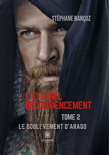 Stéphane Nançoz - L’éternel Recommencement - Tome 2: Le soulèvement d’Arago