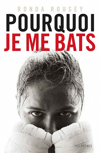 Pourquoi je me bats - Ronda Rousey