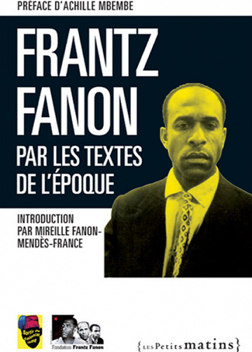 Frantz Fanon par les textes de l’époque - Collectif