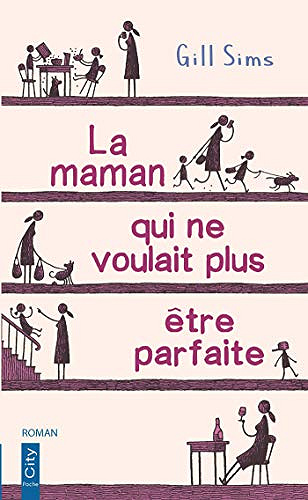 La maman qui ne voulait plus être parfaite - Gill Sims